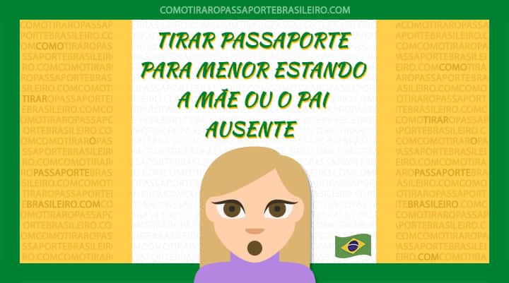 Passaporte para menor (mãe ou pai ausente)